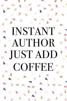 Book cover for Instant Author Just Add Coffee