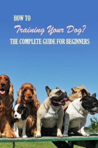 Cover of How To Training Your Dog?