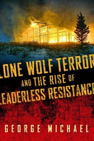 Cover of Lone Wolf Terror and the Rise of Leaderless Resistance