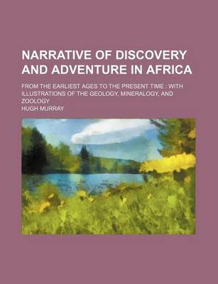 Book cover for Narrative of Discovery and Adventure in Africa; From the Earliest Ages to the Present Time