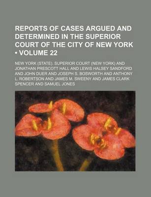 Book cover for Reports of Cases Argued and Determined in the Superior Court of the City of New York (Volume 22 )