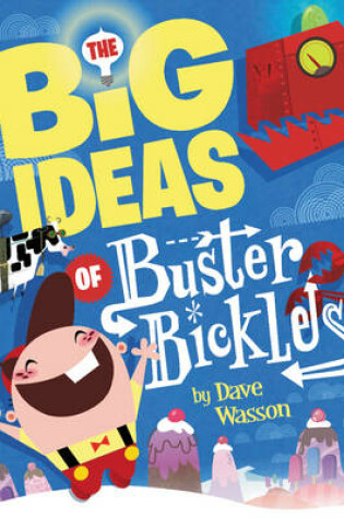 Cover of The Big Ideas of Buster Bickles