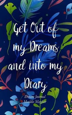 Book cover for Get Out of My Dreams and Into My Diary