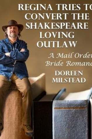Cover of Regina Tries to Convert the Shakespeare Loving Outlaw: A Mail Order Bride Romance