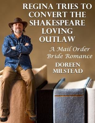 Book cover for Regina Tries to Convert the Shakespeare Loving Outlaw: A Mail Order Bride Romance