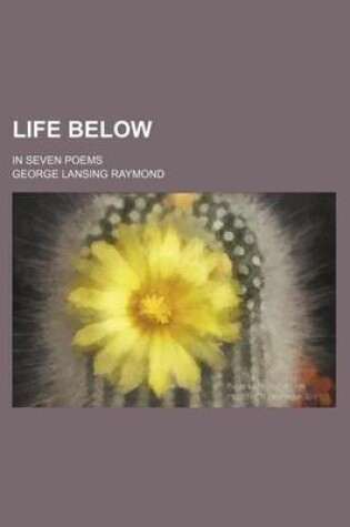 Cover of Life Below; In Seven Poems