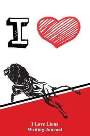 Cover of I Love Lions Writing Journal