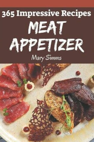 Cover of 365 Impressive Meat Appetizer Recipes