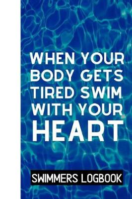 Book cover for When Your Body Gets Tired Swim With Your Heart