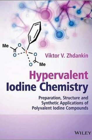 Cover of Hypervalent Iodine Chemistry: Preparation, Structure, and Synthetic Applications of Polyvalent Iodine Compounds