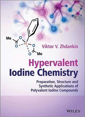 Book cover for Hypervalent Iodine Chemistry: Preparation, Structure, and Synthetic Applications of Polyvalent Iodine Compounds