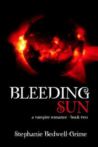 Cover of Bleeding Sun : Book Two: A Vampire Romance