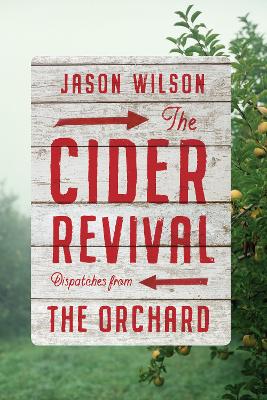 Book cover for The Cider Revival: Dispatches from the Orchard