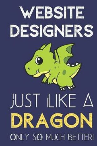 Cover of Website Designers Just Like a Dragon Only So Much Better