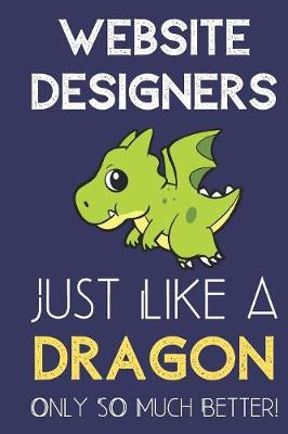 Book cover for Website Designers Just Like a Dragon Only So Much Better