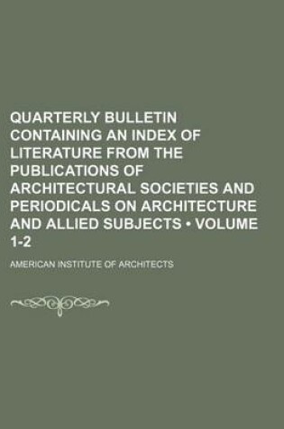 Cover of Quarterly Bulletin Containing an Index of Literature from the Publications of Architectural Societies and Periodicals on Architecture and Allied Subjects (Volume 1-2)