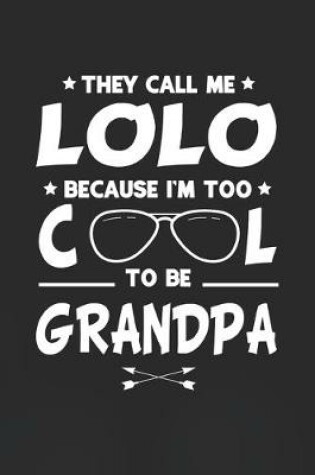 Cover of They Call Me Lolo Because I'm Too Cool To Be Grandpa