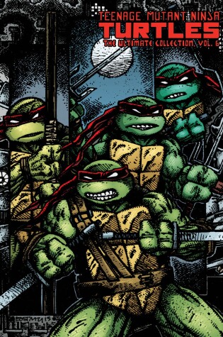 Cover of Teenage Mutant Ninja Turtles: The Ultimate Collection Volume 6