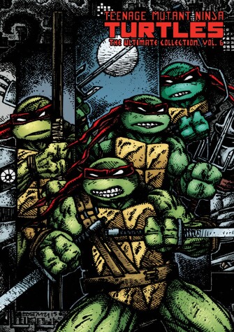 Book cover for Teenage Mutant Ninja Turtles: The Ultimate Collection Volume 6