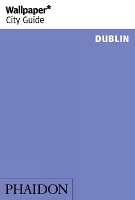 Book cover for Wallpaper* City Guide Dublin 2014