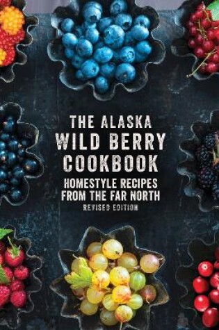 Cover of The Alaska Wild Berry Cookbook