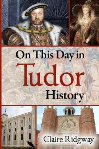 Cover of On This Day in Tudor History