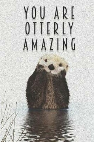 Cover of You Are Otterly Amazing
