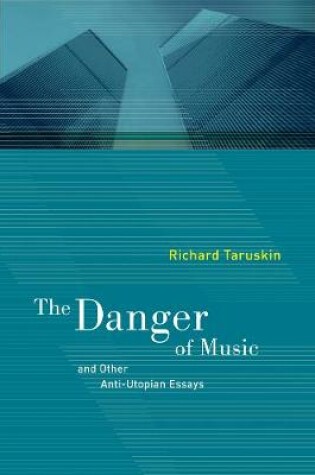 Cover of The Danger of Music and Other Anti-Utopian Essays