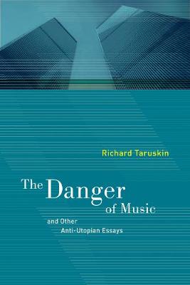 Book cover for The Danger of Music and Other Anti-Utopian Essays