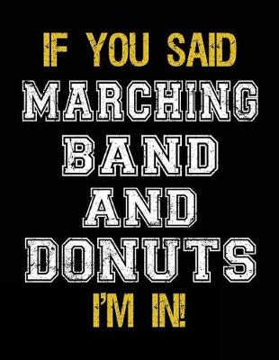 Book cover for If You Said Marching Band And Donuts I'm In