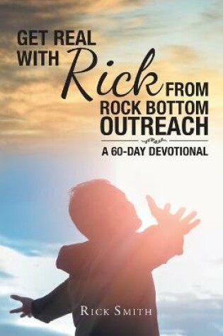 Cover of Get Real with Rick from Rock Bottom Outreach