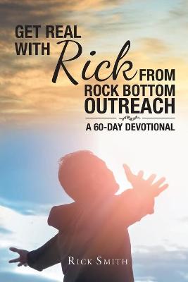 Book cover for Get Real with Rick from Rock Bottom Outreach