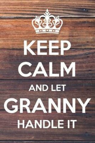 Cover of Keep Calm and Let Granny Handle It