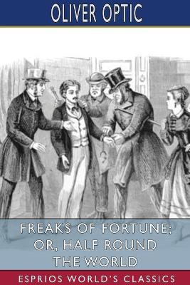 Book cover for Freaks of Fortune; or, Half Round the World (Esprios Classics)