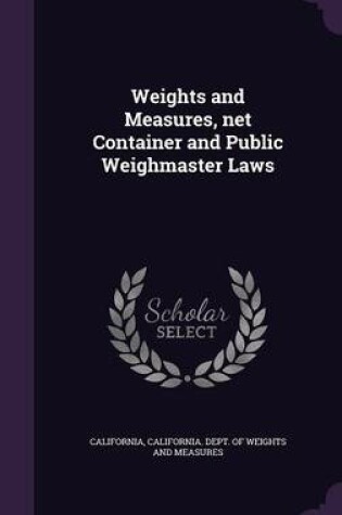 Cover of Weights and Measures, Net Container and Public Weighmaster Laws