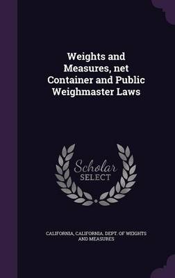 Book cover for Weights and Measures, Net Container and Public Weighmaster Laws