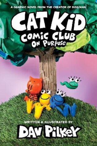 Cover of Cat Kid Comic Club 3: On Purpose: A Graphic Novel (Cat Kid Comic Club #3) PB