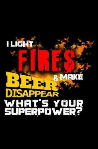 Cover of I Like Fires & Make Beer Disappear What's Your Superpower?