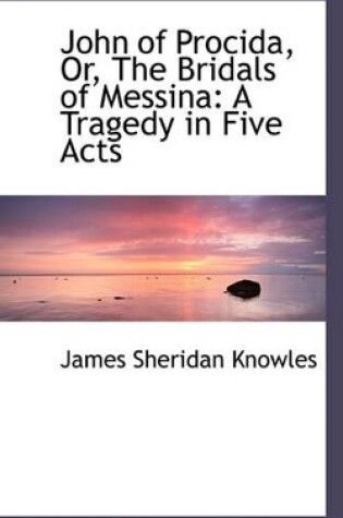 Cover of John of Procida, Or, the Bridals of Messina