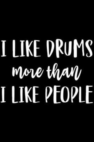 Cover of I Like Drums More Than I Like People