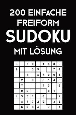 Book cover for 200 Einfache Freiform Sudoku Mit Lösung