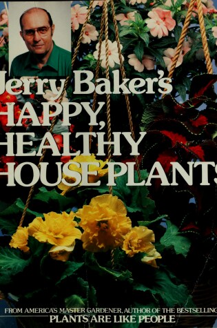 Cover of Baker Jerry : Jerry Baker'S Happy, Healthy Houseplants