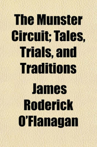 Cover of The Munster Circuit, Tales, Trials, and Traditions; Tales, Trials, and Traditions