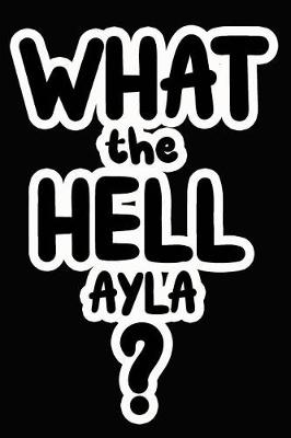 Book cover for What the Hell Ayla?