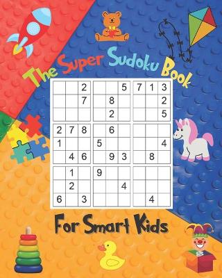 Book cover for The Super Sudoku Book For Smart Kids