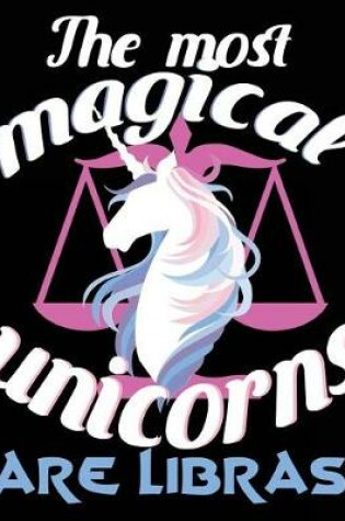 Cover of The Most Magical Unicorns Are Libras