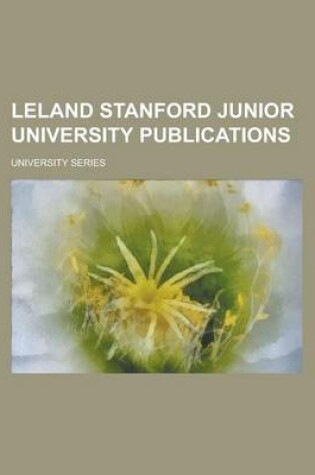 Cover of Leland Stanford Junior University Publications; University Series