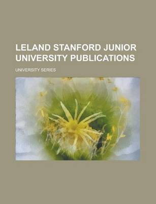 Book cover for Leland Stanford Junior University Publications; University Series