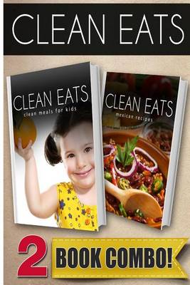 Book cover for Clean Meals for Kids and Mexican Recipes