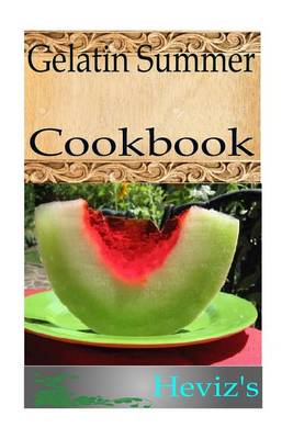 Book cover for Gelatin Summer 101. Delicious, Nutritious, Low Budget, Mouth Watering Gelatin Summer Cookbook